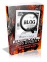 Blog For Big Bucks - Build Massive Traffic With Your Blog